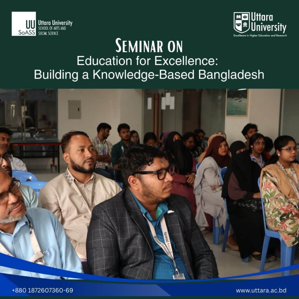 Seminar on “Education for Excellence: Building a Knowledge-Based Bangladesh” at Uttara University