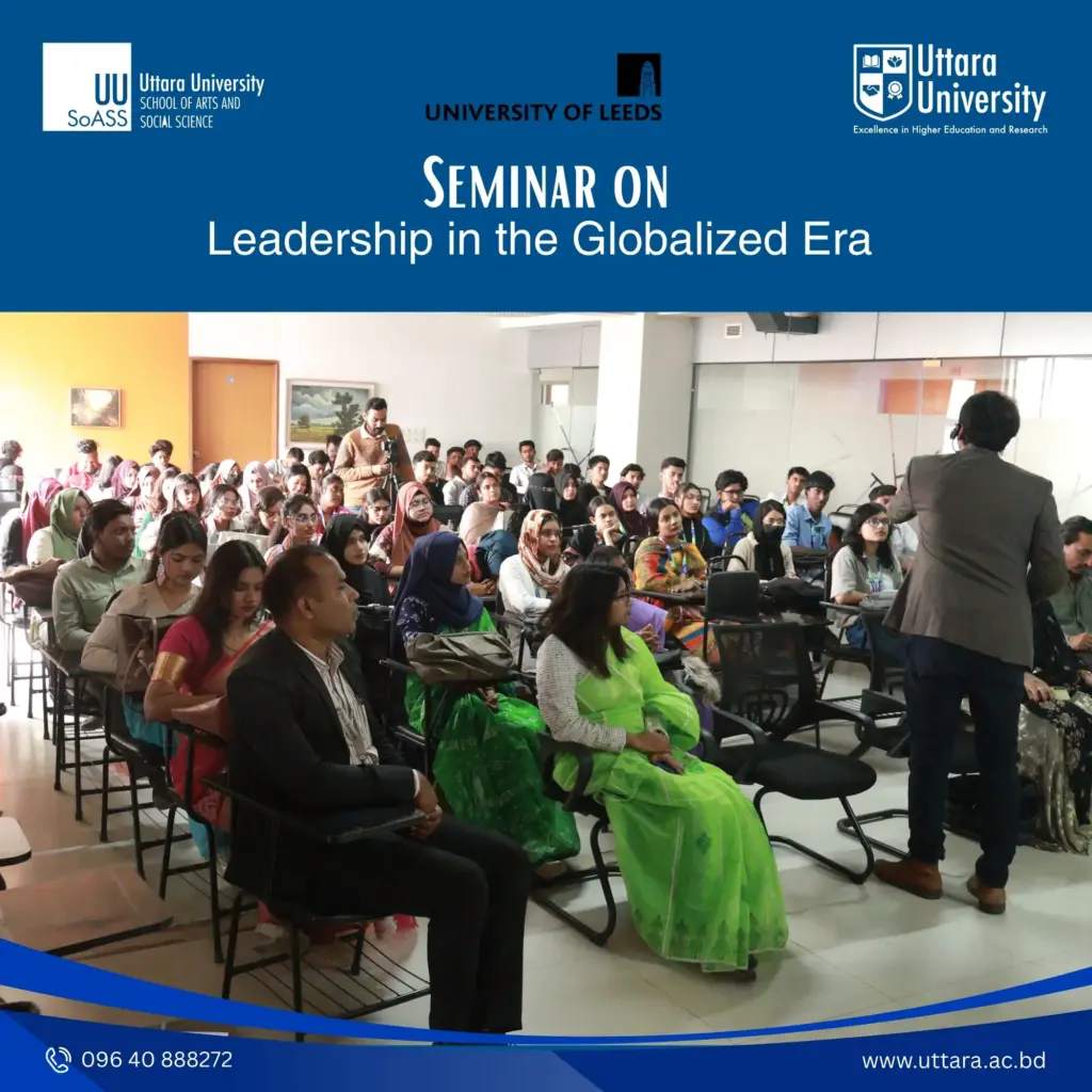 Seminar on “Leadership in the Globalized Era” Held at Uttara University