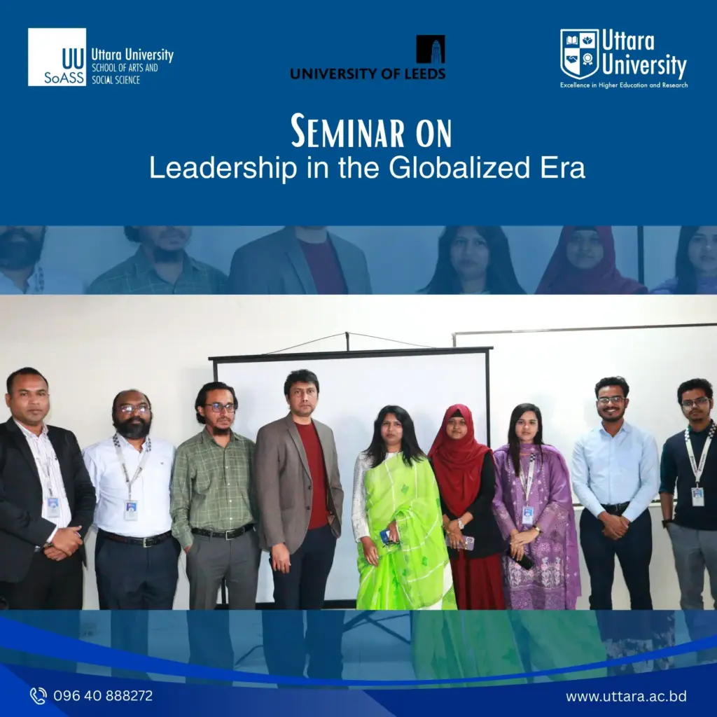 Seminar on “Leadership in the Globalized Era” Held at Uttara University