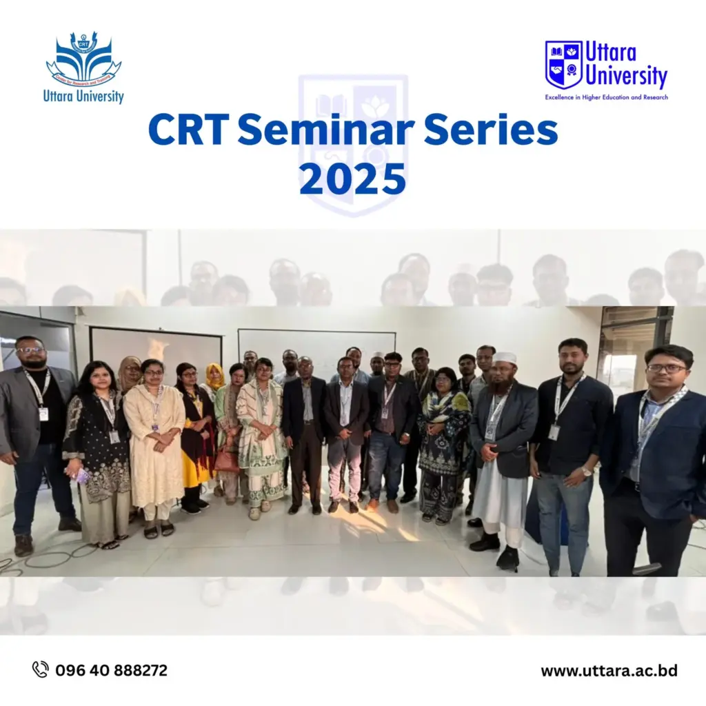 Uttara University CRT Seminar Series: Insights, Integrity, Innovation