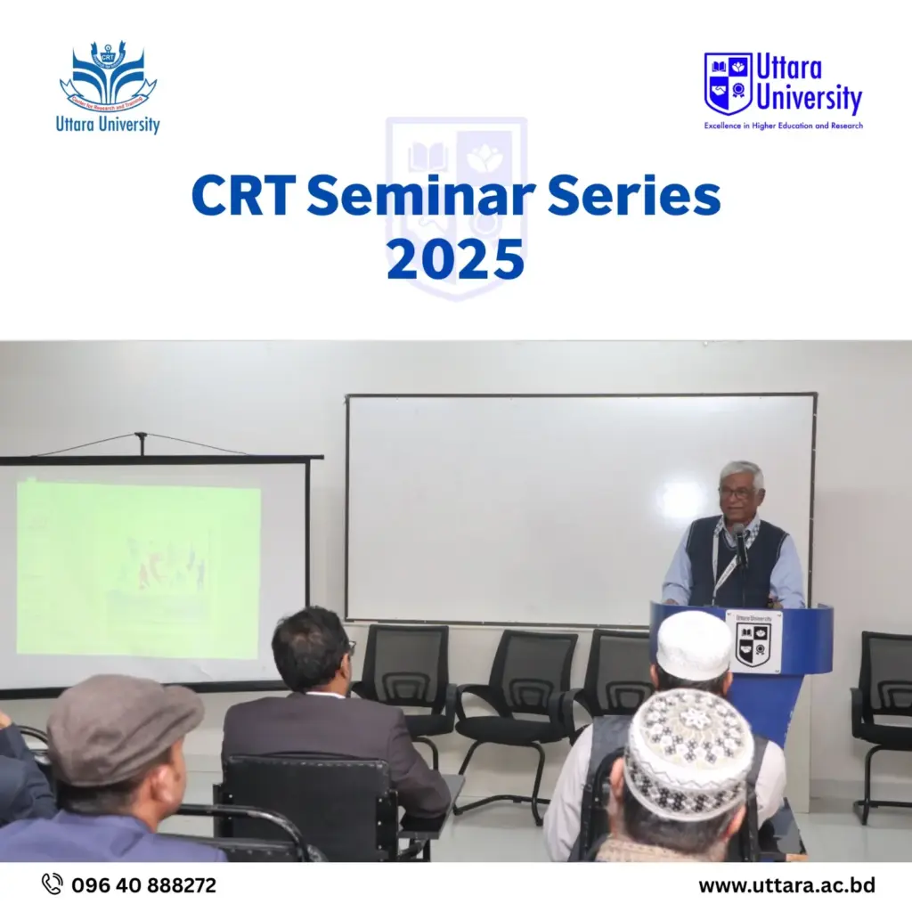 Uttara University CRT Seminar Series: Insights, Integrity, Innovation