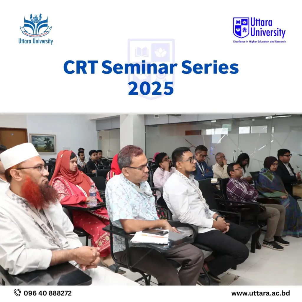 Uttara University CRT Seminar Series: Insights, Integrity, Innovation